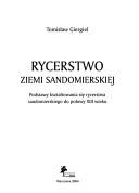 Cover of: Rycerstwo Ziemi Sandomierskiej: podstawy kształtowania sie rycerstwa sandomierskiego do połowy XIII wieku