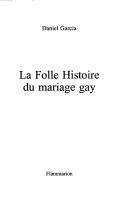 Cover of: La folle histoire du mariage gay