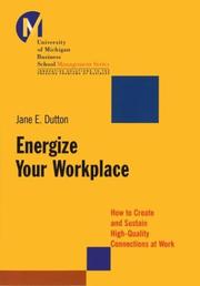 Cover of: Energize Your Workplace: How to Create and Sustain High-Quality Connections at Work