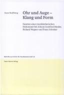 Cover of: Ohr und Auge - Klang und Form: Facetten einer musikästhetischen Dichotomie bei Johann Gottfried Herder, Richard Wagner und Franz Schreker