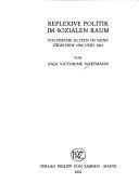 Cover of: Reflexive Politik im sozialen Raum: politische Eliten in Genf zwischen 1760 und 1841