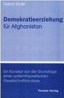 Cover of: Demokratieerziehung für Afghanistan: ein Konzept auf der Grundlage einer systemtheoretischen Gesellschaftsanalyse