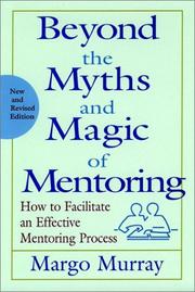 Cover of: Beyond the myths and magic of mentoring by Margo Murray