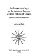 Cover of: Archaeoseismology in the Atalanti Region, Central Mainland Greece by Victoria Buck