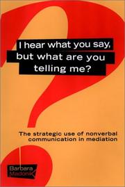 Cover of: I Hear What You Say, But What Are You Telling Me?: The Strategic Use of Nonverbal Communication in Mediation
