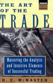 Cover of: The art of the trade: mastering the analytic and intuitive elements of successful trading