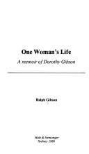 Cover of: One woman's life: a memoir of Dorothy Gibson