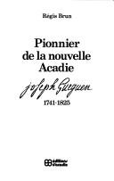 Cover of: Pionnier de la nouvelle Acadie: Joseph Gueguen, 1741-1825