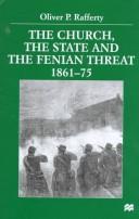 Cover of: The Church, the state, and the Fenian threat, 1861-75 by Oliver Rafferty
