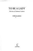 Cover of: To be a lady by Cliff Goodwin