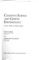 Cover of: Cognitive Science and Genetic Epistemology by David Leiser, Christiane Gillièron