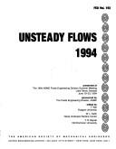 Cover of: Unsteady flows, 1994: presented at the 1994 ASME Fluids Engineering Division Summer Meeting, Lake Tahoe, Nevada, June 19-23, 1994