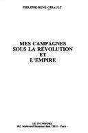 Mes campagnes sous la Révolution et l'empire by Phillippe-René Girault