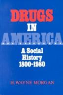 Cover of: Drugs in America: a social history, 1800-1980