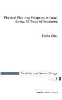 Cover of: Physical planning prospects in Israel during 50 years of statehood by Elisha Efrat