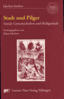 Cover of: Stadt und Pilger: soziale Gemeinschaften und Heiligenkult