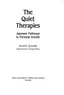 Cover of: The quiet therapies: Japanese pathways to personal growth