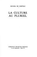 Cover of: La culture au pluriel by Michel de Certeau