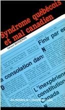 Cover of: Syndrome québécois et mal canadien by Gérard Bergeron