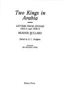 Cover of: Two Kings in Arabia: Sir Reader Bullard's Letters from Jeddah