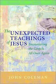 Cover of: The Unexpected Teachings of Jesus: Encountering the Gospels All Over Again