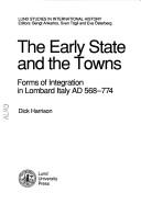 Cover of: The  early state and the towns: forms of integration in Lombard Italy, AD 568-774
