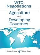 WTO negotiations on agriculture and developing countries by Anwarul Hoda, Ashok Gulati