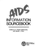 Cover of: AIDS information sourcebook by edited by H. Robert Malinowsky and Gerald J. Perry.