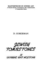 Cover of: Jewish tombstones in Ukraine and Moldova by David Noevich Goberman