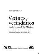 Cover of: Vecinos y vecindarios en la ciudad de México: un estudio sobre la construcción de las identidades vecinales en Coyoacán, D.F.