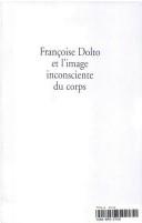 Cover of: Françoise Dolto et l'image inconsciente du corps: fondements et déplacement vers la pulsion