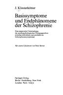 Cover of: Basissymptome und Endphänomene der Schizophrenie: eine empirische Untersuchung der psychopathologischen Übergangsreiehen zwischen defizitären und produktiven Schizophreniesymptomen