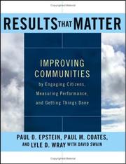 Cover of: Results that matter: improving communities by engaging citizens, measuring performance, and getting things done