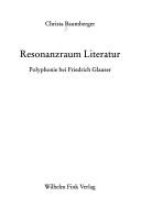 Cover of: Resonanzraum Literatur: Polyphonie bei Friedrich Glauser