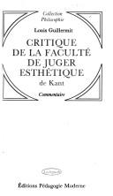 Critique de la faculté de juger esthétique de Kant by Louis Guillermit