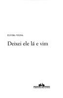 Cover of: Deixei ele lá e vim by Elvira Vigna Lehmann