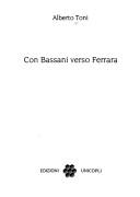 Cover of: Con Bassani verso Ferrara by Alberto Toni, Alberto Toni