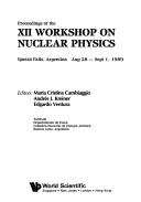 Cover of: Proceedings of the XII Workshop on Nuclear Physics: Iguazu Falls, Argentina Aug 28-Sept 1. 1989