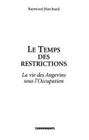 Cover of: Le temps des restrictions by Raymond Marchand