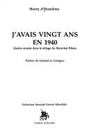 Cover of: J'avais vingt ans en 1940: quatre années dans le sillage du Maréchal Pétain