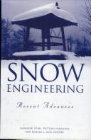 Cover of: Snow engineering: recent advances : proceedings of the third International Conference on Snow Engineering, Sendai, Japan, 26-31 May 1996