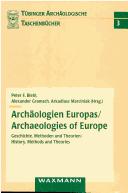 Cover of: Arch aologien Europas: Geschichte, Methoden und Theorien = Archaeologies of Europe