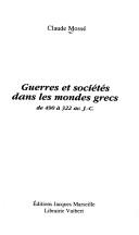 Cover of: Guerres et sociétés dans les mondes grecs de 490 à 322 av. J.-C. by Claude Mossé