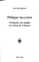Cover of: Philippe Jaccottet: l'evidence du simple et l'eclat de l'obscur