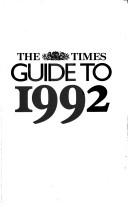 Cover of: The Times guide to 1992: Britain in a Europe without frontiers : a comprehensive handbook