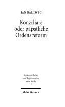 Cover of: Konziliare oder p apstliche Ordensreform: Benedikt XII. und die Reformdiskussion im fr uhen 14. Jahrhundert by Jan Ballweg