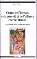 Cover of: Contes de l'inceste, de la parenté et de l'alliance chez les Bemba by Léon Verbeek