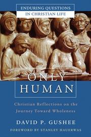 Cover of: Only Human: Christian Reflections on the Journey Toward Wholeness
