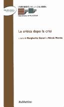 Cover of: La critica dopo la crisi: atti del convegno di Arcavacata, 11-13 novembre 1999