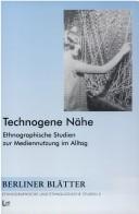 Cover of: Technogene Nähe: ethnographische Studien zur Mediennutzung im Alltag